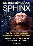 Die Ursprünge der Sphinx: Himmlische Wächterin der vor-pharaonischen Zivilisation by 