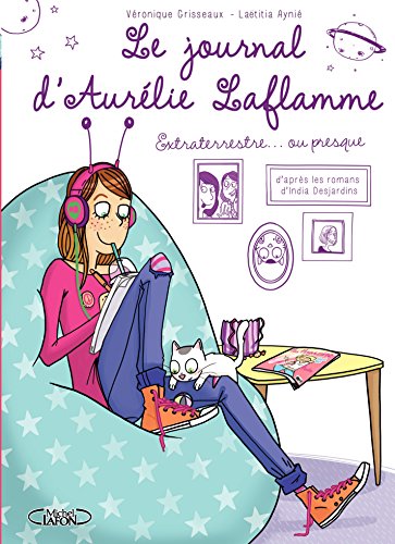Télécharger Le Journal d'Aurélie Laflamme - Tome 1 - Extraterrestre... ou presque ! - Version quebecoise Livre eBook France