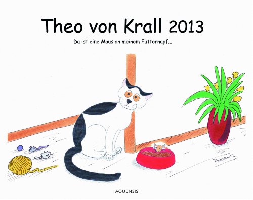 Preisvergleich Produktbild Theo von Krall 2013: Da ist eine Maus an meinem Futternapf...