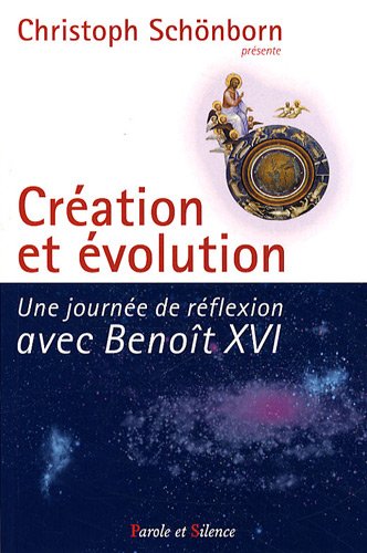 Télécharger Création et évolution : Une journée de réflexion avec Benoît XVI PDF Ebook En Ligne