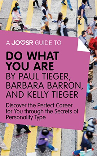 Download A Joosr Guide to... Do What You Are by Paul Tieger, Barbara Barron, and Kelly Tieger: Discover the Perfect Career for You through the Secrets of Personality Type