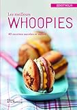 Les meilleurs whoopies. 40 recettes sucrées et salées