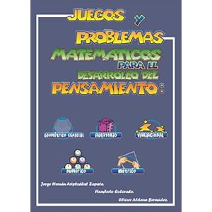 Juegos y Problemas Matemáticos para el Desarrollo del Pensamiento.