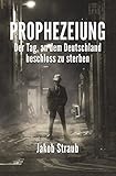 Image de PROPHEZEIUNG: Der Tag, an dem Deutschland beschloss zu sterben
