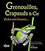 Grenouilles, crapauds et Cie: Parlez-moi d'anoures... Préface Marc Giraud by Françoise Serre Collet