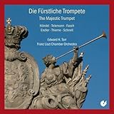 Die f�rstliche Trompete - Edward Hankins Tarr