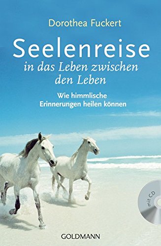 Download Seelenreise in das Leben zwischen den Leben: Wie himmlische Erinnerungen heilen können - mit CD Download Seelenreise in das Leben zwischen den Leben: Wie himmlische Erinnerungen heilen können - mit CD