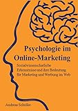 Image de Psychologie im Online-Marketing: Sozialwissenschaftliche Erkenntnisse und ihre Bedeutung für Market