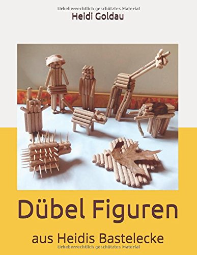 Preisvergleich Produktbild Dübel Figuren: aus Heidis Bastelecke