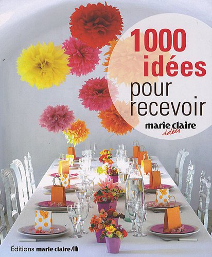 couverture de : 1000 id&eacute;es pour recevoir