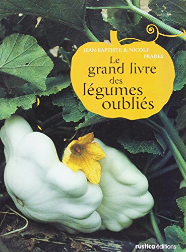 Télécharger Le grand livre des légumes oubliés Gratuit