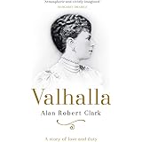 Valhalla: The tragic story of May of Teck and her rise to the throne of Britain: A story of love and duty