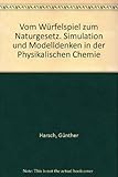 Image de Vom Würfelspiel zum Naturgesetz: Simulation und Modelldenken in der Physikalischen Chemie