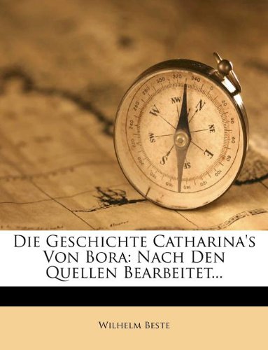 Preisvergleich Produktbild Die Geschichte Catharina's Von Bora: Nach Den Quellen Bearbeitet...