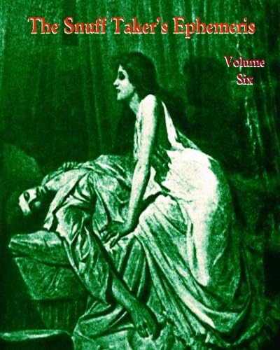 The Snuff Taker's Ephemeris Volume VI
