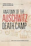Anatomy of the Auschwitz Death Camp Anatomy of the Auschwitz Death Camp