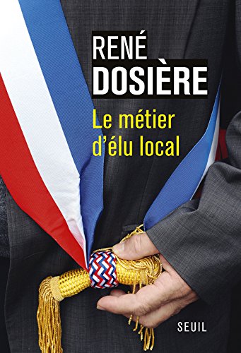 couverture de : Le m&eacute;tier d'&eacute;lu local