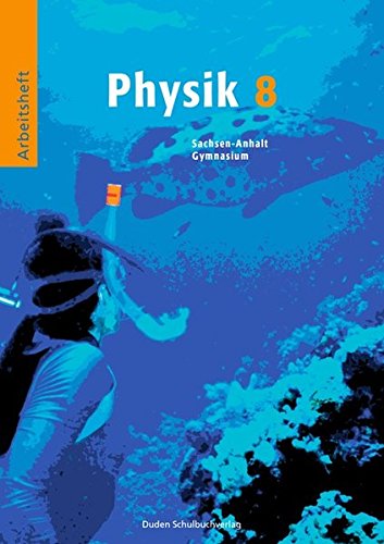 Duden Physik - Gymnasium Sachsen-Anhalt: 8. Schuljahr - Arbeitsheft Duden Physik - Gymnasium Sachsen-Anhalt: 8. Schuljahr - Arbeitsheft