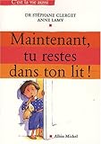 Maintenant, tu restes dans ton lit !