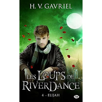 Les Loups de Riverdance, T4 : Elijah Les Loups de Riverdance, T4 : Elijah