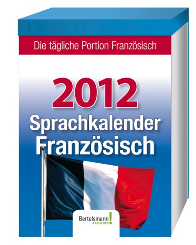 Sprachkalender Französisch 2012: Die tägliche Portion Französisch