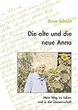 Image de Die alte und die neue Anna: Mein Weg ins Leben und in die Gemeinschaft