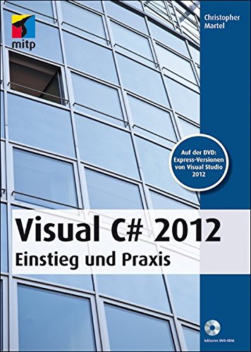 Preisvergleich Produktbild Visual C# 2012: Einstieg und Praxis (mitp Professional)