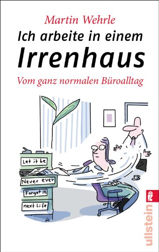 Download Ich arbeite in einem Irrenhaus: Vom ganz normalen Büroalltag Download Ich arbeite in einem Irrenhaus: Vom ganz normalen Büroalltag