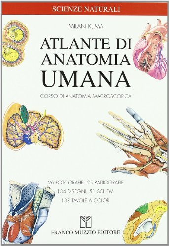 Atlante di anatomia umana. Corsi di anatomia macroscopica Atlante di anatomia umana. Corsi di anatomia macroscopica