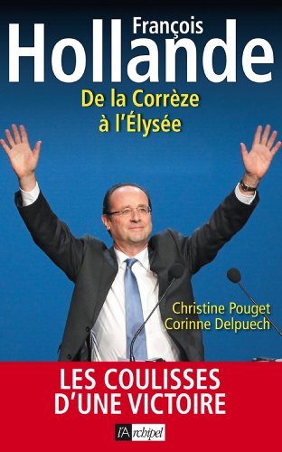 Download Les Coulisses d'une victoire- de tulle à l'Elysees (Politique, idée, société)