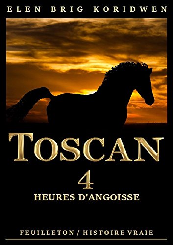 Download 4 - HEURES D'ANGOISSE: Récit-feuilleton (TOSCAN) Download 4 - HEURES D'ANGOISSE: Récit-feuilleton (TOSCAN)