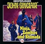John Sinclair - Folge 135: Ninja, Zombies und Shimada. Teil 2 von 2. (Geisterjäger John Sinclair, Band 135) by 