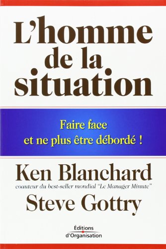 Download L'homme de la situation: Faire face et ne plus être débordé ! Download L'homme de la situation: Faire face et ne plus être débordé !