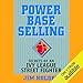 Power Base Selling: Secrets of an Ivy League Street Fighter by 