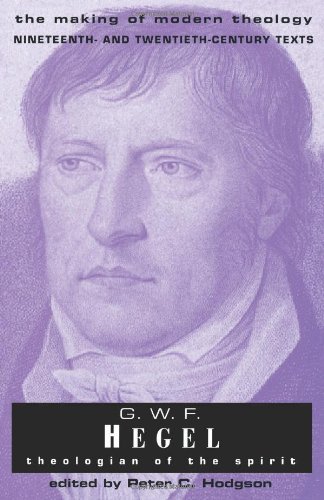G.W.F. Hegel: Theologian of the Spirit (Making of Modern Theology): The Making of Modern Theology (E G.W.F. Hegel: Theologian of the Spirit (Making of Modern Theology): The Making of Modern Theology (E
