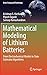 Produktbild Mathematical Modeling of Lithium Batteries: From Electrochemical Models to State Estimator Algorithms (Green Energy and Technology)