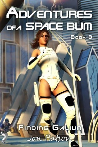 Adventures of a Space Bum: Book 3: Finding Galium: Volume 3