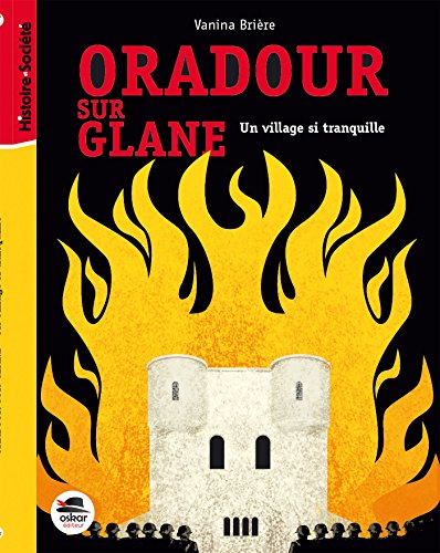 Oradour-sur-Glane : un village si tranquille