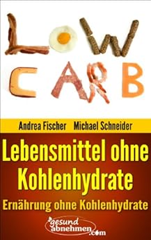 Abnehmen ohne Kohlenhydrate: 199 Lebensmittel ohne ...