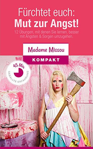 Download Fürchtet euch: Mut zur Angst! 12 Übungen, mit denen Sie lernen, besser mit Ängsten & Sorgen umzugehen Download Fürchtet euch: Mut zur Angst! 12 Übungen, mit denen Sie lernen, besser mit Ängsten & Sorgen umzugehen
