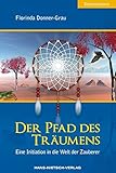 Der Pfad des Träumens: Eine Initiation in die Welt der Zauberer by 