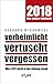 Produktbild verheimlicht - vertuscht - vergessen 2018: Was 2017 nicht in der Zeitung stand