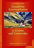 Gewaltfreie Kommunikation in Kirchen und Gemeinden: Die Nächsten lieben wie sich selbst by Gottfried Orth