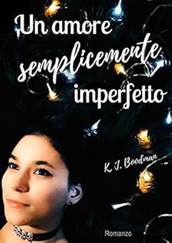 Katherine Jane Boodman  - Un amore semplicemente imperfetto (2018)