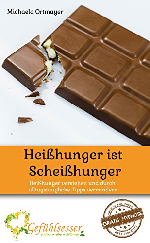 Download Heißhunger ist Scheißhunger: Heißhunger verstehen und durch alltagstaugliche Tipps vermindern Download Heißhunger ist Scheißhunger: Heißhunger verstehen und durch alltagstaugliche Tipps vermindern