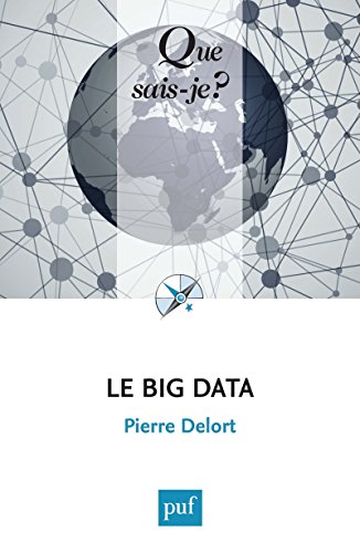 Le Big Data: « Que sais-je ? » n° 4027 Le Big Data: « Que sais-je ? » n° 4027