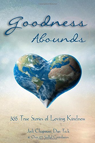 Goodness Abounds: 365 True Stories of Loving Kindness: Volume 4 (365 Book Series)