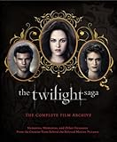 The Twilight Saga: The Complete Film Archive: Memories, Mementos, and Other Treasures from the Creat The Twilight Saga: The Complete Film Archive: Memories, Mementos, and Other Treasures from the Creat