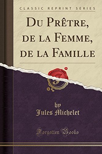 Du Pretre, de La Femme, de La Famille (Classic Reprint)