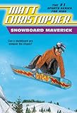 Snowboard Maverick: Can a skateboard pro conquer the slopes? (Matt Christopher Sports Classics Book 56) (English Edition) by Matt Christopher, The #1 Sports Writer for Kids